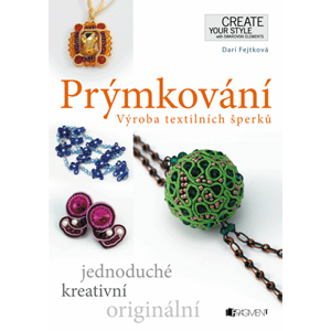 Prýmkování – Výroba textilních šperků | Drahomíra Fejtková, Darí Fejtková