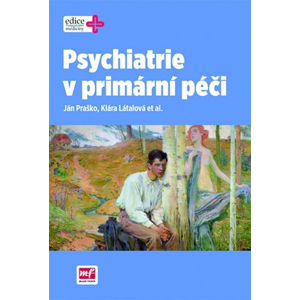 Psychiatrie v primární péči | Ján Praško