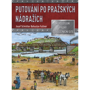 Putování po pražských nádražích  | Josef Schrötter, Bohuslav Fultner