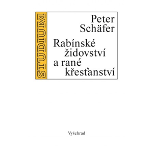 Rabínské židovství a rané křesťanství | Peter Schäfer