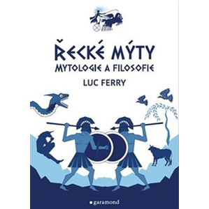 Řecké mýty: Mytologie a filosofie | Joseph F. Vedlich, Luc Ferry