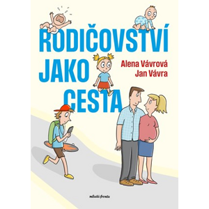 Rodičovství jako cesta | Jan Vávra, Barbora Brůnová, Alena Vávrová