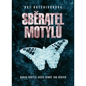 Sběratel motýlů (brož.) | Olga Engelthaler Neumanová, Dot Hutchison