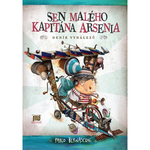 Sen malého kapitána Arsenia (Deník vynálezů) | Pablo Bernasconi, Pablo Bernasconi