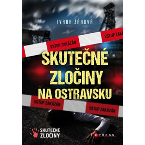 Skutečné zločiny na Ostravsku  | Ivana Žáková