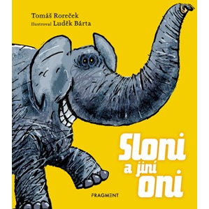 Sloni a jiní oni | Luděk Bárta, Tomáš Roreček