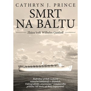 Smrt na Baltu: Zkáza lodě Wilhelm Gustloff | Cathryn J. Prince
