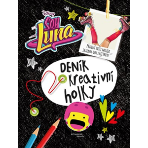 Soy Luna - Deník kreativní holky | kolektiv