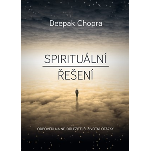 Spirituální řešení | Deepak Chopra