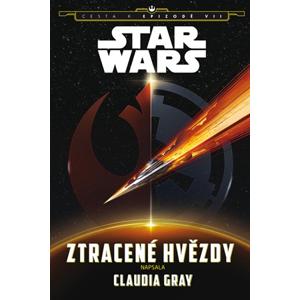 Star Wars - Cesta k epizodě VII - Ztracené hvězdy | Claudia Grayová
