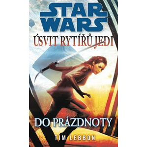 Star Wars - Úsvit rytířů Jedi - Do prázdnoty | Tim Lebbon