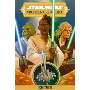 Star Wars – Vrcholná Republika – Není strachu | Kolektiv, Lubomír Šebesta