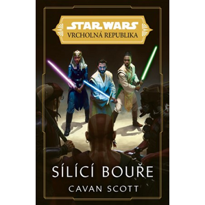 Star Wars - Vrcholná Republika -  Sílící bouře | Lukáš Potužník, Cavan Scott, Cavan Scott