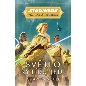 Star Wars - Vrcholná Republika -  Světlo rytířů Jedi | Charles Soule, Charles Soule, Lukáš Potužník