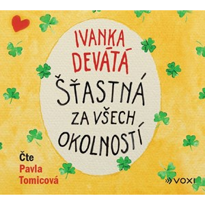 Šťastná za všech okolností (audiokniha) | Ivanka Devátá, Marie Formáčková, Iva Hüttnerová