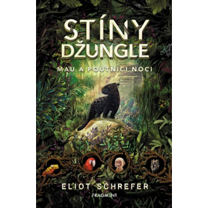 Stíny džungle – Mau a poutníci noci | Eliot Schrefer