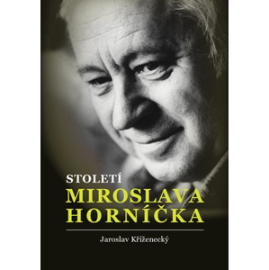 Století Miroslava Horníčka | Jaroslav Kříženecký