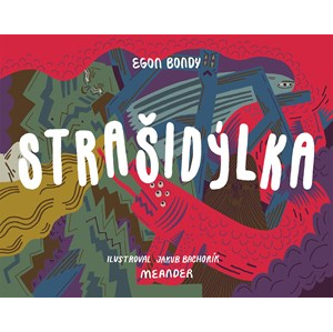 Strašidýlka | Egon Bondy, Jakub Bachorík