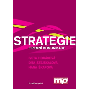 Strategie firemní komunikace | Dita Stejskalová, Iveta Horáková, Hana Škapová