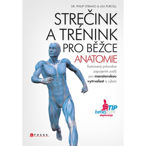 Strečink a trénink pro běžce - anatomie | dr. Philip Striano, Lisa Purcell