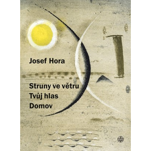 Struny ve větru, Tvůj hlas, Domov | Josef Hora