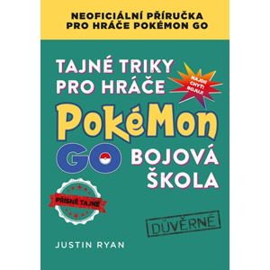 Tajné triky pro hráče Pokémon GO: Bojová škola | Justin Ryan