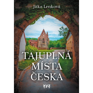 Tajuplná místa Česka | Jitka Lenková