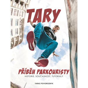 Tary: příběh parkouristy | Martin Jaroš, Taras Povoroznyk, Tereza Jarošová