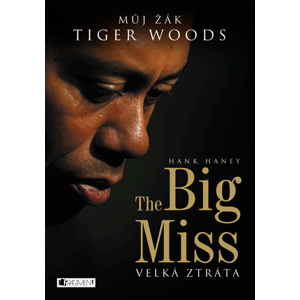 The Big Miss – Můj žák Tiger Woods | Andrej Halada, Petr Lepša, Hank Haney