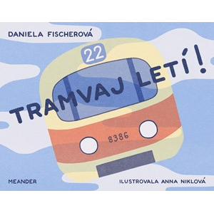 Tramvaj letí! | Daniela Fischerová