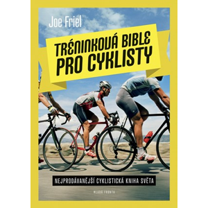 Tréninková bible pro cyklisty | Joe Friel