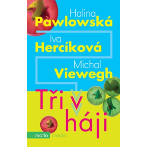 Tři v háji | Halina Pawlowská, Iva Hercíková, Michal Viewegh