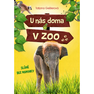 U nás doma v zoo: Slůně bez maminky | Tatjana Gesslerová, Jörg Hartmann