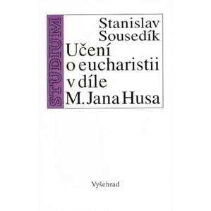 Učení o eucharistii v díle M. Jana Husa | Stanislav Sousedík