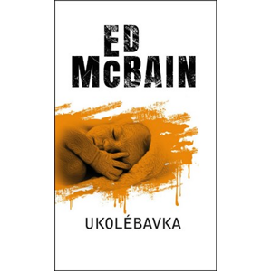 Ukolébavka | Miroslav Košťál, Ed McBain
