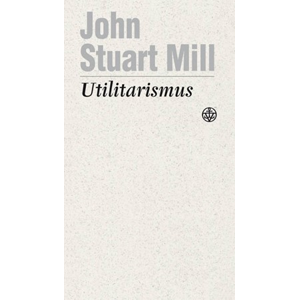 Utilitarismus | John Stuart Mill