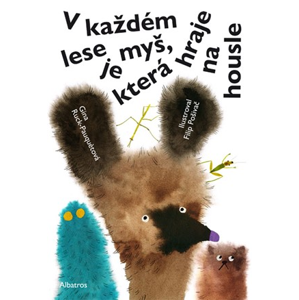 V každém lese je myš, která hraje na housle | Zdeněk K. Slabý, Filip Pošivač, Gina Ruck-Pauquetová, Andrea Vacovská
