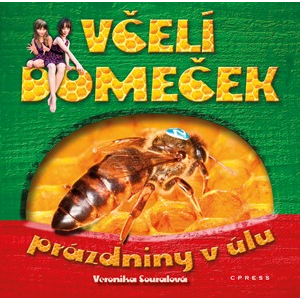 Včelí domeček - prázdniny v úlu | Veronika Souralová