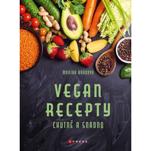 Vegan recepty – chutně a snadno | Monika Brýdová