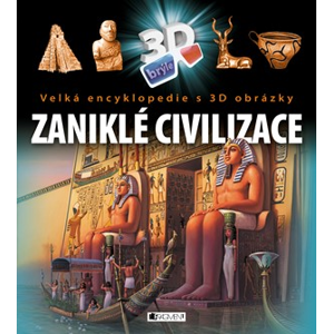 Velká encyklopedie s 3D obrázky - Zaniklé civilizace | ŽKV