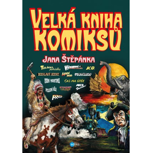 Velká kniha komiksů Jana Štěpánka | Jan Štěpánek, Jan Štěpánek