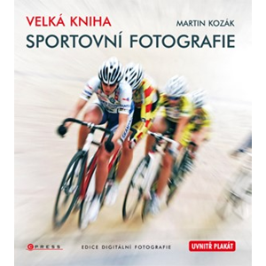 Velká kniha sportovní fotografie | Martin Kozák