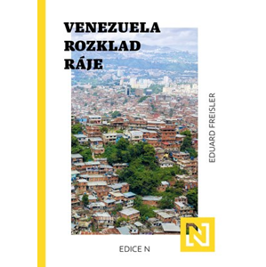 Venezuela: Rozklad ráje | Eduard Freisler