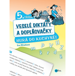 Veselé diktáty a doplňovačky - Hurá do kuchyně (5. třída) | Eva Mrázková