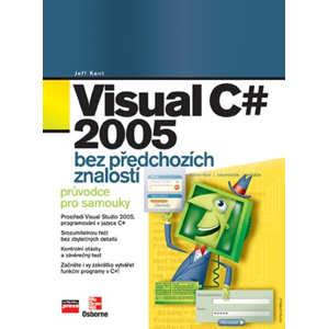 Visual C# 2005 bez předchozích znalostí | Jeff Kent