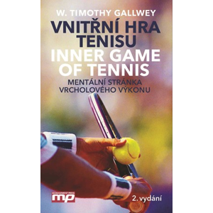 Vnitřní hra tenisu. Mentální stránka vrcholového výkonu | W. Timothy Gallwey