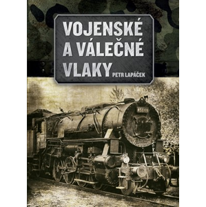 Vojenské a válečné vlaky | Petr Lapáček