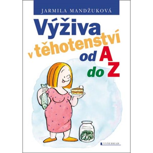 Výživa v těhotenství od A do Z | Jarmila Mandžuková
