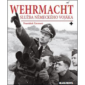 Wehrmacht: služba německého vojáka | František Emmert