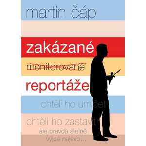 Zakázané reportáže | Martin Čáp